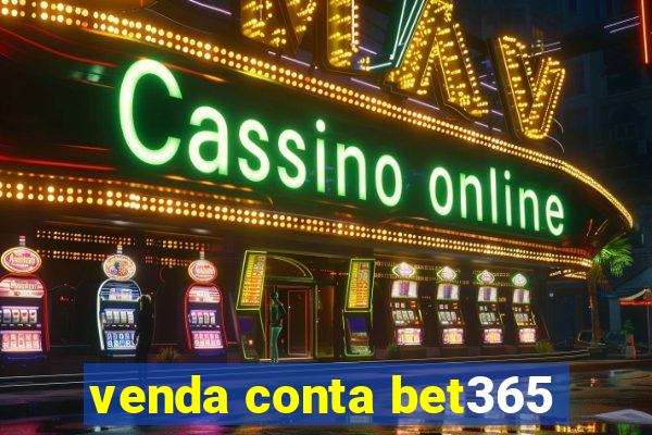 venda conta bet365